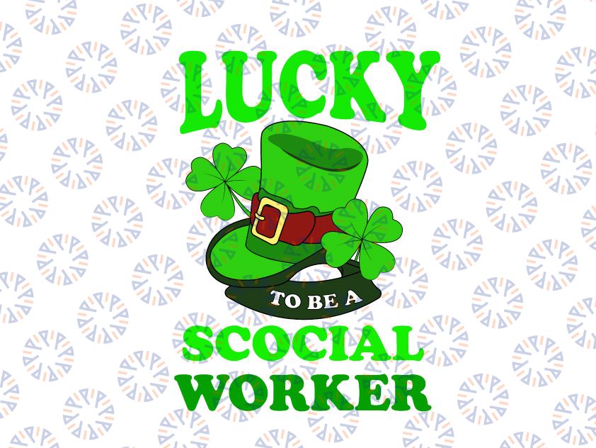 Lucky To Be A Social Worker svg St Patricks Day Irish Gift SVG png