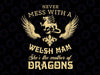 Mother of dragons, 'Never mess with a welsh mam' Mother's Day Mother's Day Gift Svg