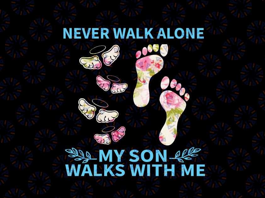 Never Walk Alone My Son Walks With Me, Son In Heaven Memorable, Gift For Son, PNG Format