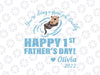 You're Doing A Great Job Daddy Happy 1st Father's Day Olivia 2020 svg, dxf,eps,png, Digital Download