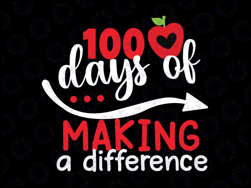 100 Days of Making a Difference svg, 100 Days of School svg, Teacher svg, 100th day svg, eps, School svg , Teacher svg , Clipart, Cut file