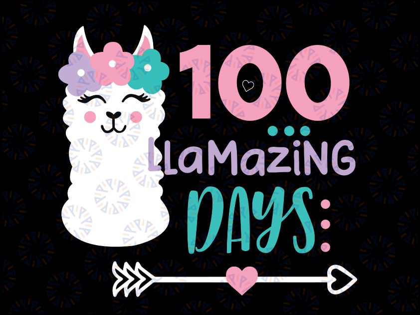 100 Day of School Svg, Llama Svg, Funny Svg, Cute 100 Days svg  Svg, 100 Llamazing Days, Girl 100th Day Svg Cut Files for Cricut, Png, Dxf
