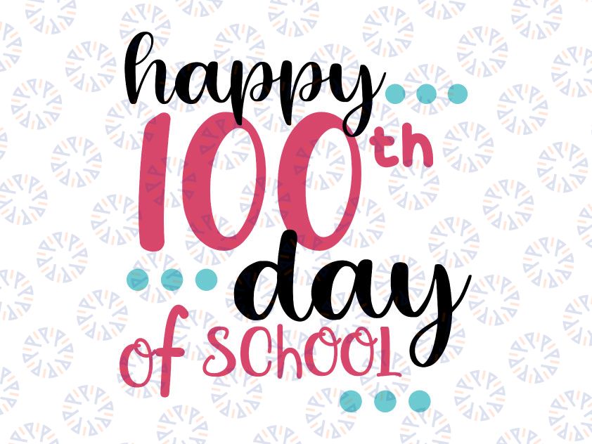Happy 100th Day of School Instant Download Cutting File | 100 Days of School SVG PNG EPS dxf commercial use ok