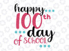 Happy 100th Day of School Instant Download Cutting File | 100 Days of School SVG PNG EPS dxf commercial use ok