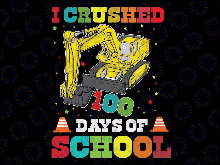 I Crushed 100 Days Of School Png - 100 Days Of School Png - Back To School Gift - Back To School Png - Construction Truck Png Jl5M