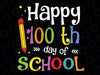 Happy 100th Day of School Kids Svg 100 Days of School Svg, Funny School, Techer Love, Digital Download