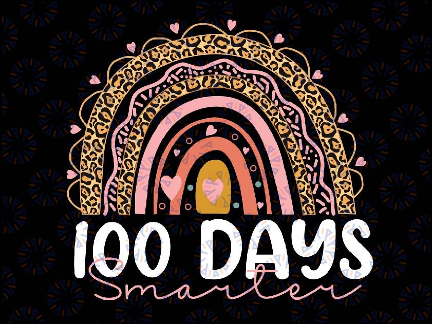 100 Days Smarter Happy 100th Day Of School Rainbow Leopard Png, Happy 100th Day Of School, Digital Download