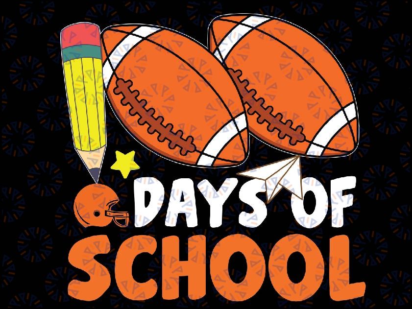 100 Days Of School Football 100th Day Of School Boys Svg, Football of School Svg, Digital Download