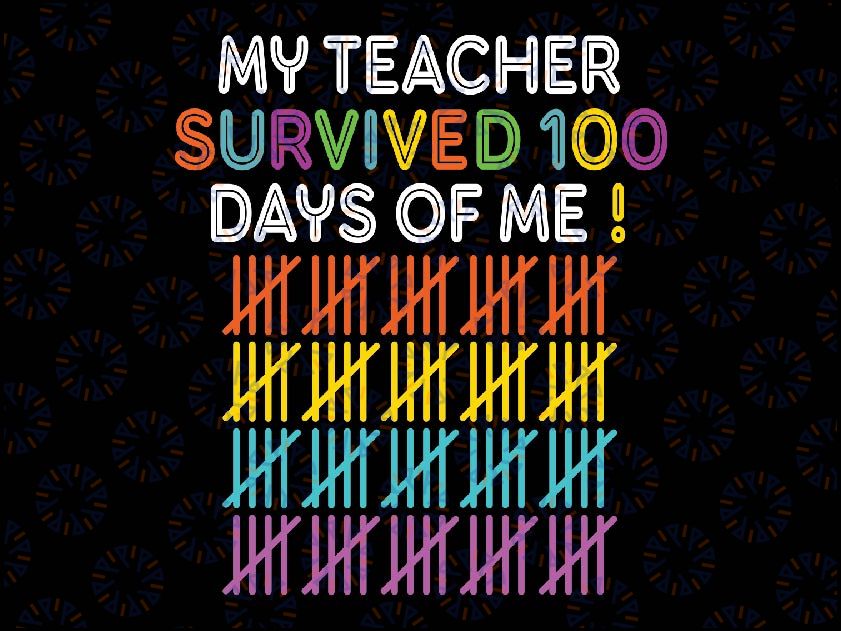 100 Days of School 100th Day of School Svg, My Teacher Survived 100 Days Of Me Svg,  Digital Download