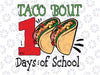 Taco Bout 100 Days Of School Svg, 100 Days Of School Svg, School Taco Png, Sublimation Designs Downloads