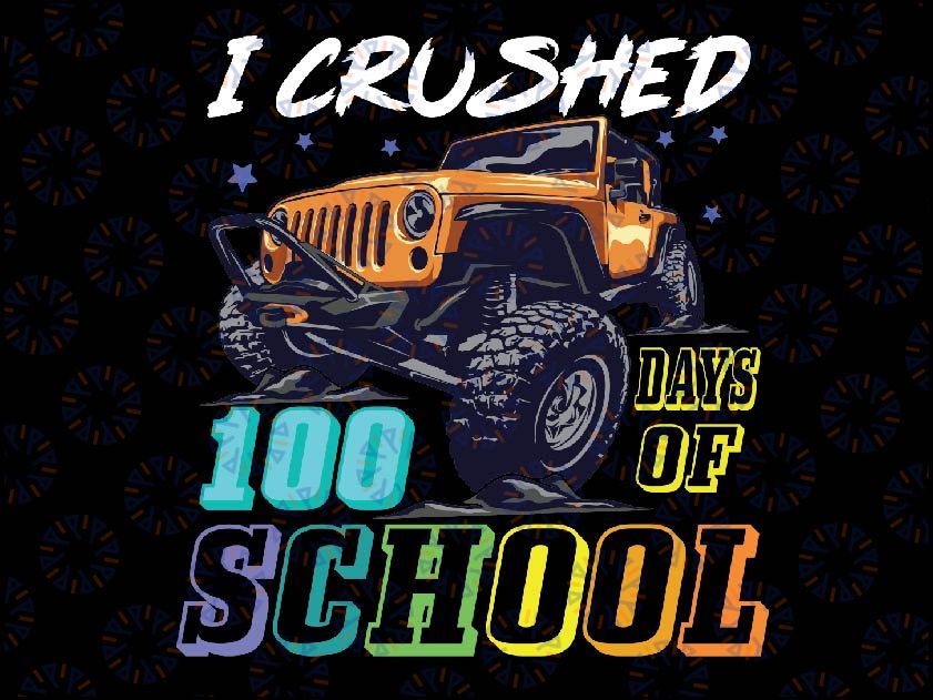 I Crushed 100 Days Of School Monster Truck Png,  Monster Truck With School Png, Happy 100 Days Of School, Digital Download