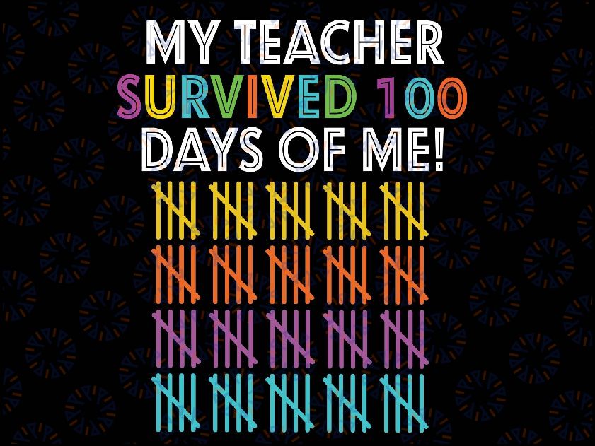 100 Days of School Svg,100th Day of School Svg, My Teacher Survived 100 Days Of me Svg, Digital Download