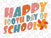 Happy 100th Day Of School Teachers Students Svg, Funny Saying Groovy Svg,  Happy 100 Days Of School Svg, Digital Download
