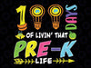 100 Days Of Livin' That Pre-K Life svg, Pre-K 100 Days Of School svg, Pre-K Boy svg, 100 Days Of Pre-K Shirt svg