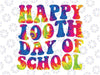 Tie Dye Happy 100th Day of School Students Teachers Png, Tie Dye Text Day Of School Png, Digital Download