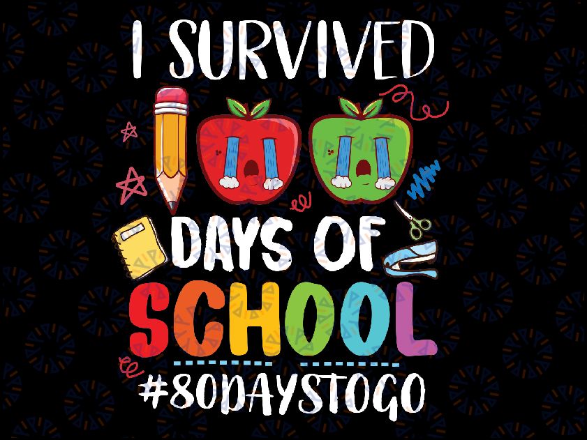 I Survived 100 Days Of School Teachers Students Svg, 80 Days Togo Svg, Shool Funny, Happy 100 Days Of School Svg, Digital Download