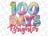 100 Days Brighter Twinkle Png, 100 Days of School Png, 100th Day of School, 100 Days Png, Teacher 100 Days Png, Sublimation Design Downloads