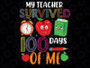 Funny My Teacher Survived 100 Days Of Me Svg, 100th Day Of School Svg, Digital Download