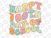 100 Days of School Groovy Svg, 100th Day of School Teacher Student Svg, Happy 100 Days Of School Svg, Digital Download