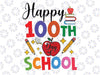 Happy 100th Day of School Teachers Students Kids 100 Days Svg, Celebrating 100 Days of School, Love School, Digital Download