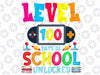 Level 100 Days Of School Unlocked Gamer Video Games Boys Svg, 100 Days Unlock Gamer Svg, 100 Days of School Png, Digital Dowload