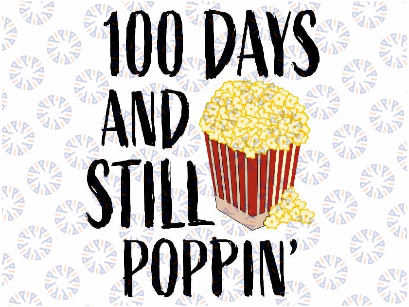 100 Days And Still Poppin Popcorn Kids Svg Png, 100th Day of School Svg, Love Shool Svg, Digital Download