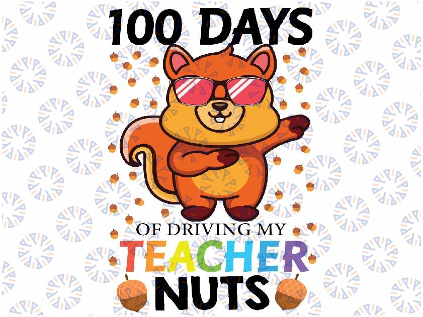 My Teacher Nuts 100 Days Of Driving Png, 100th Day Of School Kids Png, Teacher Nuts 100th Day Of School Png Digital Download