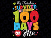 My Teacher Survived 100 Days Of Me Svg, 100th Day Of School, I Crushed 100 Days Of School Svg, Digital Instant Download