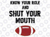 Know Your Role And Shut Your Mouth Svg, Ball Quote Funny Svg, Days Of school Png, Digital Download