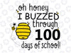 100th Day Of School SVG DXF PNG, I Buzzed Through 100 Days of School svg, 100 days of school svg  svg, hundredth day svg, honey bee svg