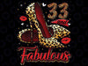 33 and Fabulous High Heels Stepping Into My 33th Birthday Png, 100 Days Of School, Teacher Funny, Digital download