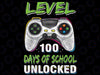 Level 100 Days Of School Unlocked Gamer Video Games Boys Png, Love School Png, 100th Days of School Png, Digital Download