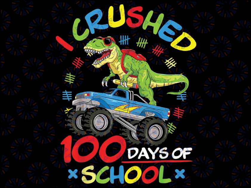 I Crushed 100 Days of School 100th Day of School Boys Girls Png, Love School Png, 100th Days of School Png, Digital Download