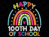 Happy 100th Day Of School Teacher Kids 100 Days Rainbow Png, Love School Png, 100th Days of School Png, Digital Download