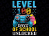 Level 100 Days Of School Unlocked Gamer Video Games Boys Png, Love School Png, 100th Days of School Png, Digital Download