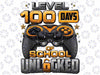 Level 100 Days Of School Unlocked Boys 100th Day Of School Png, Love School Png, 100th Days of School Png, Digital Download