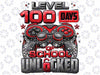 Level 100 Days Of School Unlocked Boys 100th Day Of School Png, Love School Png, 100th Days of School Png, Digital Download