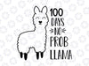 100 days no probllama svg, Llama svg, 100 days of school svg, 100th day of school, Girl, Boy, Teacher, Quote, Cricut, Cut files, DXF, PNG