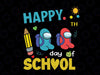 Happy 100th Day Of School svg, 100 Days Of School svg , Impostors Among Us svg png, Funny Crewmates Png, Teacher, Digital Download
