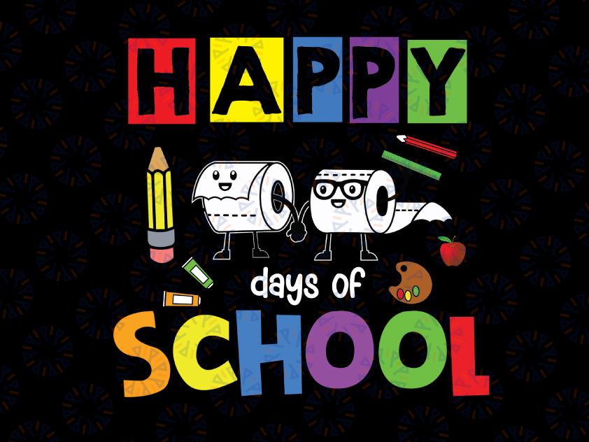 Happy 100 Days of School Funny Toilet Paper svg png, 100th Day of School svg Cut Files Download DTG Printing