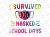 I survived 100 masked school days Svg PNG, Happy 100th Day of School Quarantine Pandemic Teachers cricut  PNG, 100 Days of School svg png
