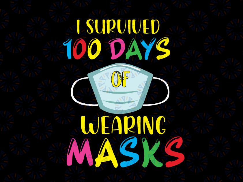 I survived 100 days of wearing masks png, Happy 100th Day Of School png, quarantine 2021 png, teacher, png, digital download