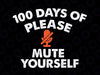 100 Days of Virtual School Teacher Please Mute Yourself PNG,Funny 100th Day of School Teacher Life 2021 png digital download