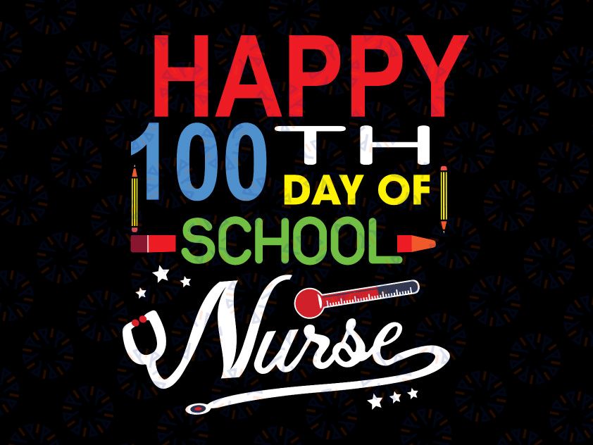 Happy 100th Day Of School Nurse svg png/100 Days Of School png/Children's Nurse png /School Nurse png/100th Day Of School