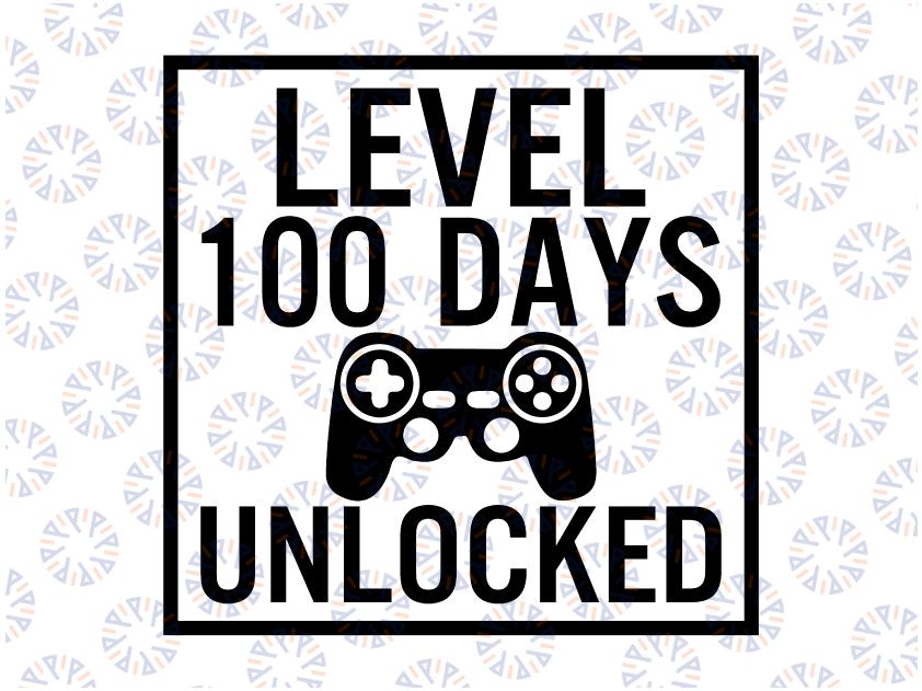 Level 100 Days Unlocked SVG, 100th Day of School Cut File, Video Game Design,  Funny Shirt Quote, 100 Day of School for Kids svg