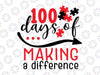 100 Days of Making a Difference svg, 100 Days of School svg, Teacher svg, School Shirt, Teacher Shirt, Kids Svg Png, Dxf Digital Download,