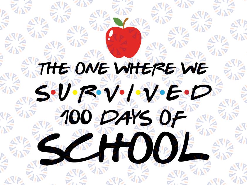 The One Where We Survived 100 Days of School Svg Png, 100th Day of School svg, 100 Days svg, Funny Boy Shirt Design Svg Png