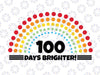 100 Days of School SVG, 100 Days Brighter SVG, 100th Day of School Svg, Silhouette, Cricut, Cut File