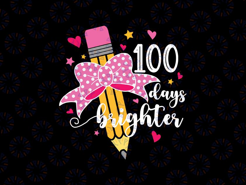 100 Days of School Svg, 100th Days Brighter Svg, Kids Shirt Design, Girls Svg Dxf Eps Png, Teacher Cut Files, Cute Pencil Clipart