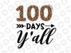 100 Days Y'all Teacher Png, 100th Day of school gift PNG for Teacher, 100 Days of School Celebration PNG Sublimation Shirt Design